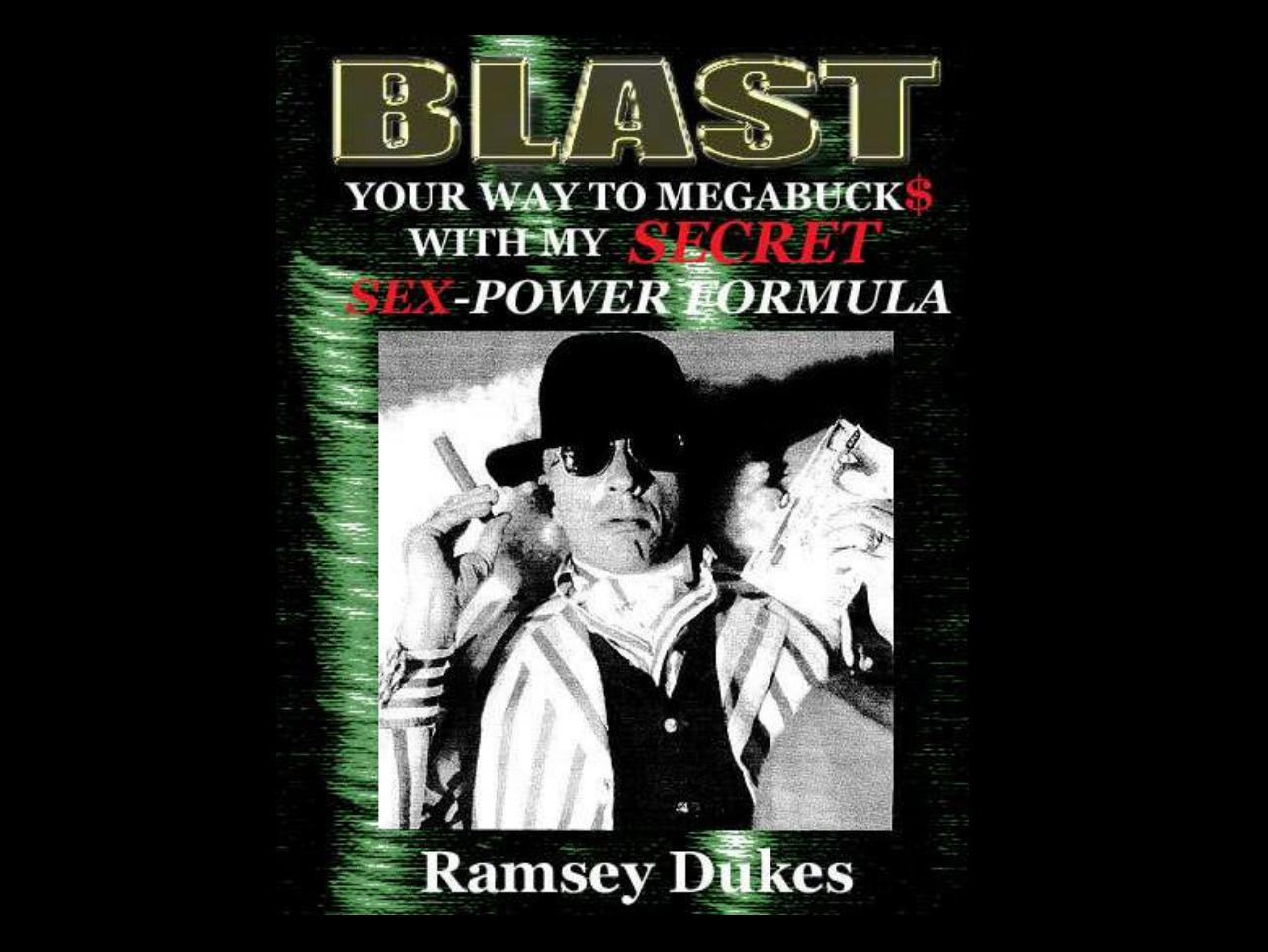 BLAST Your Way To Megabuck$ with my SECRET Sex-Power Formula by Ramsey Dukes
