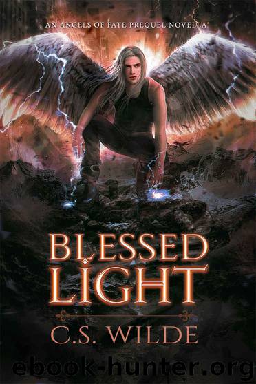 BLESSED LIGHT: An Angels of Fate Prequel Novella by Wilde C.S. & Wilde C.S