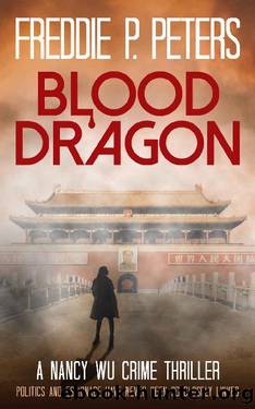 BLOOD DRAGON: A NANCY WU CRIME THRILLER with a hint of tech and espionage... by Freddie P Peters
