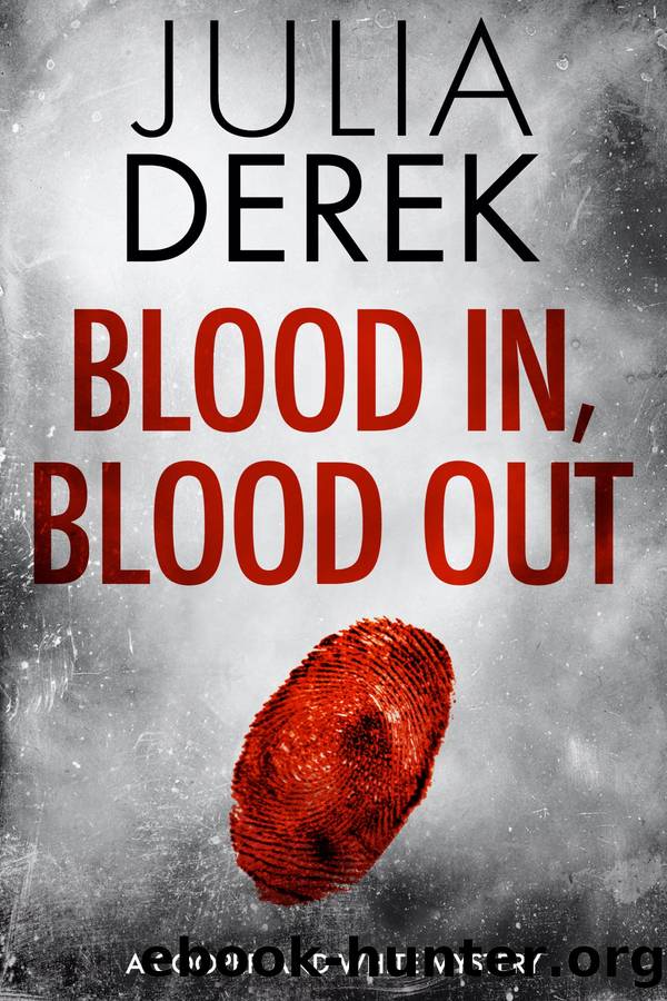 BLOOD IN, BLOOD OUT by julia derek