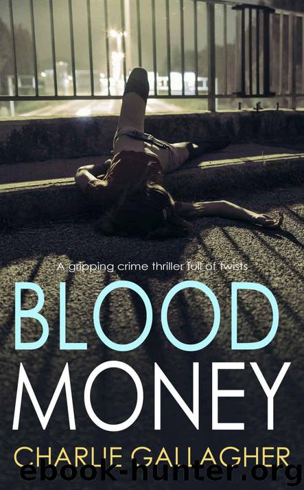 BLOOD MONEY a gripping crime thriller full of twists by CHARLIE GALLAGHER