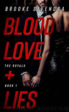 BLOOD, LOVE AND LIES (THE ROYALS Book 1) by BROOKE SIVENDRA