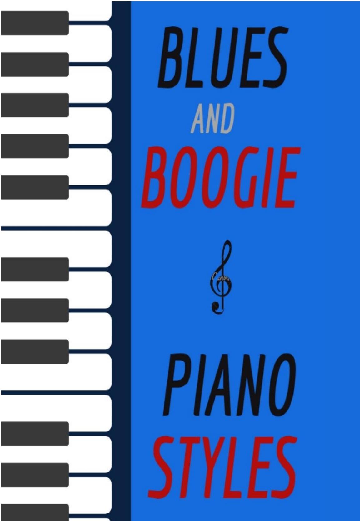 BLUES AND BOOGIE PIANO STYLES: The Complete Guide Includes 12 complete blues piano solos by Unknow