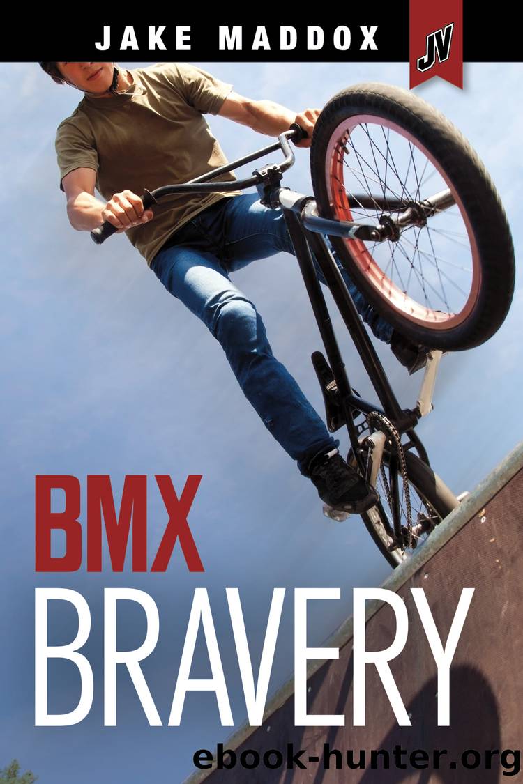 BMX Bravery by Jake Maddox