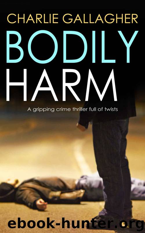 BODILY HARM a gripping crime thriller full of twists by CHARLIE GALLAGHER