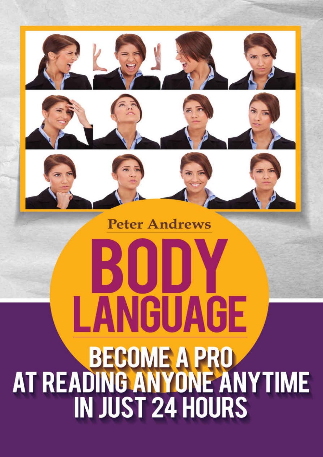 BODY LANGUAGE: Become a Pro at Reading Anyone Anytime in Just 24 hours(Body Language books and Mind Hack Books): Nonverbal, Communication, Relationships, Charisma, Self Esteem, Communication Skills by Peter Andrews