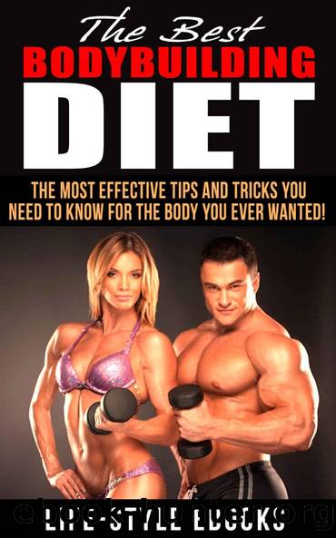 BODYBUILDING: The Best BODYBUILDING DIET - The Most Effective Tips And Tricks You Need To Know For The Body You Ever Wanted: (bodybuilding, bodybuilding ... bodyweight train, bodybuilding nutrition) by LIFE-STYLE