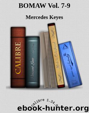 BOMAW Vol. 7-9 by Mercedes Keyes