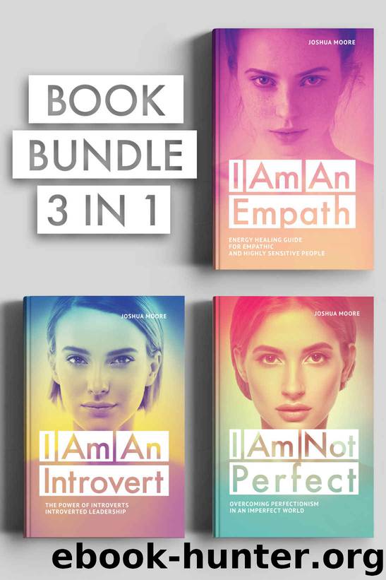 BOOK BUNDLE: "I Am an Empath", "I Am an Introvert" and "I Am Not Perfect": survival guides on managing stress and emotional anxiety for Empaths, Introverts, ... Sensitive people (The Art of Growth 14) by Joshua Moore & French Number Publishing