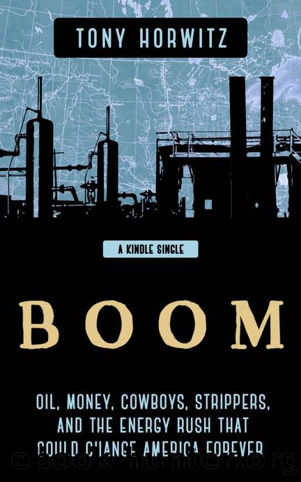 BOOM: Oil, Money, Cowboys, Strippers, and the Energy Rush That Could Change America Forever by Tony Horwitz