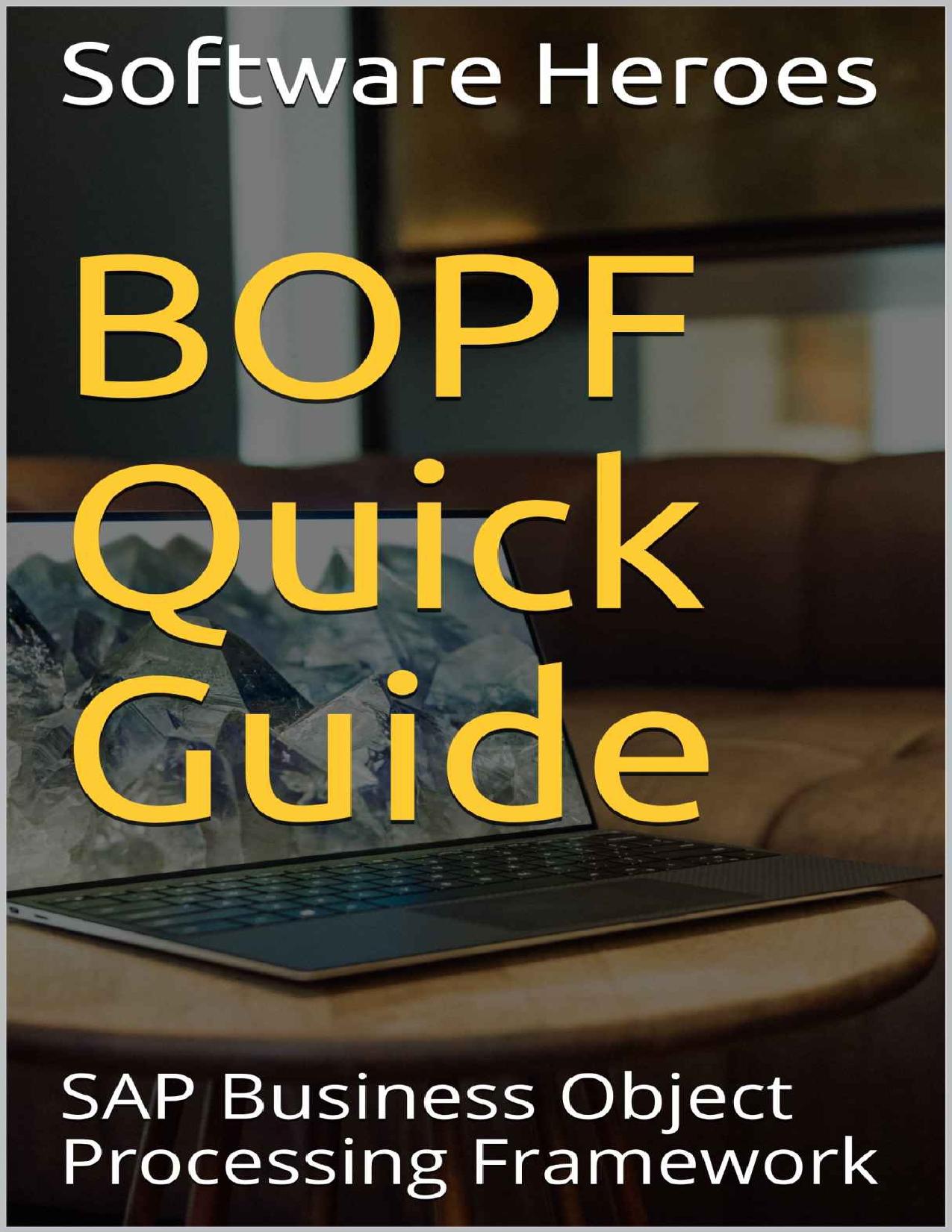 BOPF Quick Guide: SAP Business Object Processing Framework by Software Heroes
