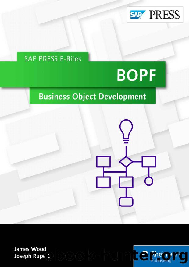 BOPF: Business Object Development (SAP PRESS E-Bites Book 38) by James Wood & Joseph Rupert