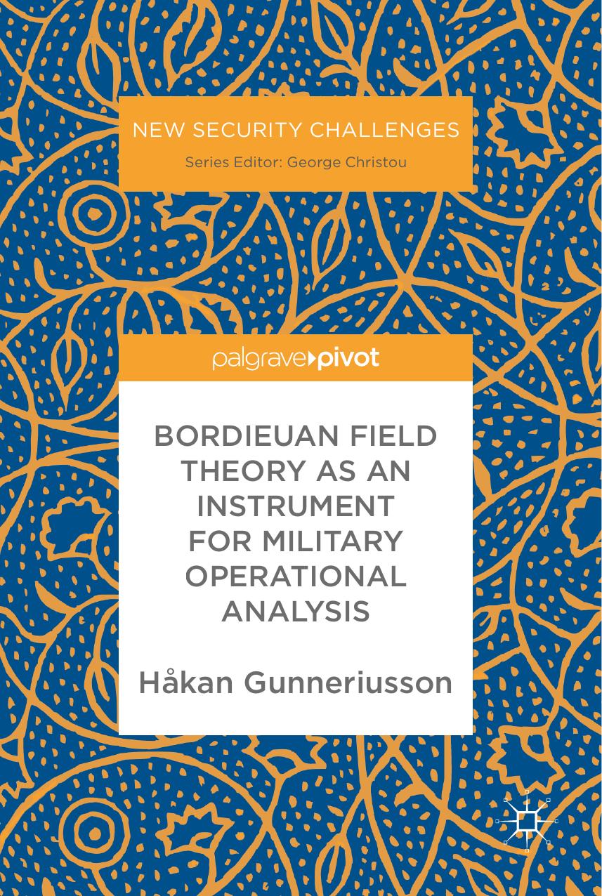 BORDIEUAN FIELD THEORY AS AN INSTRUMENT FOR MILITARY OPERATIONAL ANALYSIS by GUNNERIUSSON HAKAN