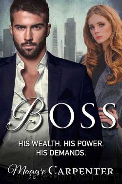 BOSS: His Wealth. His Power. His Demands. by Maggie Carpenter