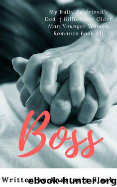 BOSS: MY BULLY BOYFRIEND'S DAD (Billionaire Older Man Younger Woman Romance Book 19) by Anastasia Slash