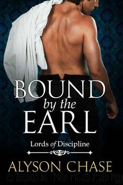 BOUND BY THE EARL (Lords of Discipline Book 2) by Alyson Chase
