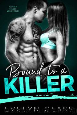 BOUND TO A KILLER: A Second Chance MMA Romance by Evelyn Glass