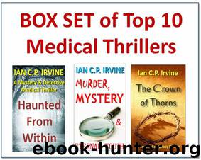 BOX SET of THREE TOP 10 MEDICAL THRILLERS by Ian C. P. Irvine