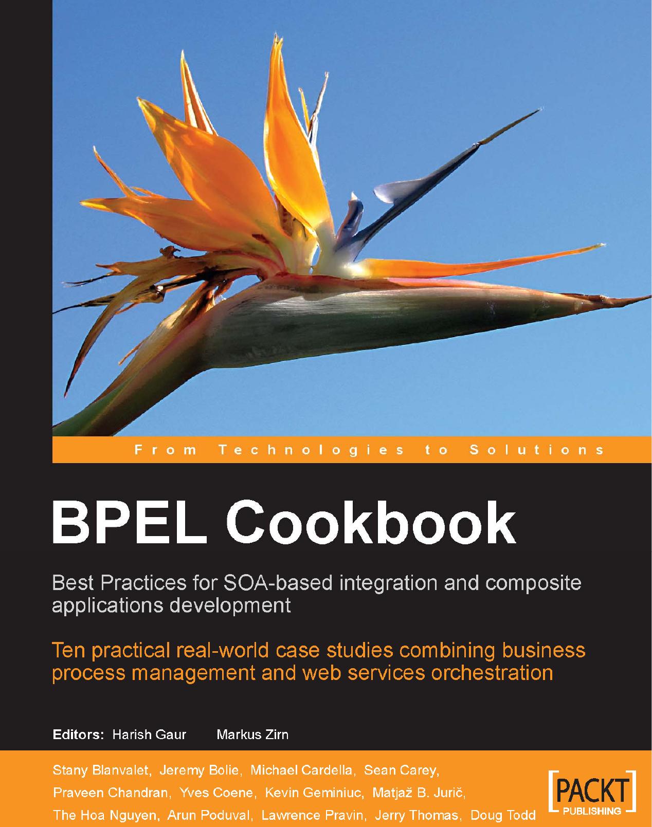 BPEL Cookbook: Best Practices for SOA-based integration and composite applications development: Ten practical real-world case studies combining business ... management and web services orchestration by unknow