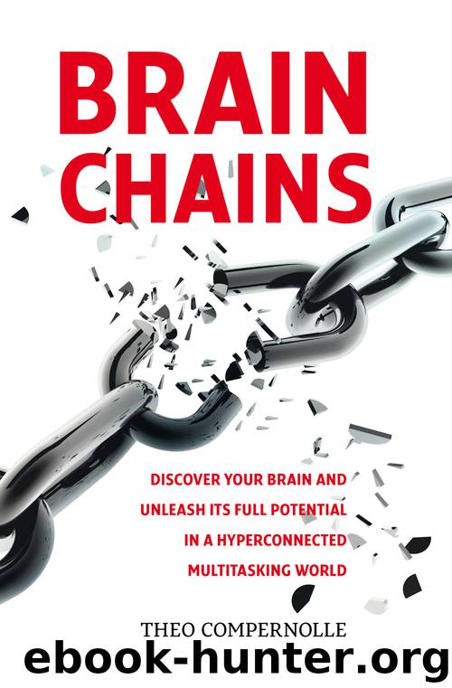 BRAINCHAINS. Discover your brain and unleash its full potential in a hyperconnected multitasking world by Theo Compernolle
