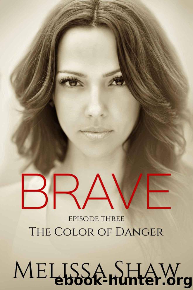 BRAVE, Episode Three - the Color of Danger by Melissa Shaw
