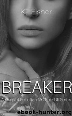 BREAKER: A Kings of Rebellion MC spin off series by KT Fisher