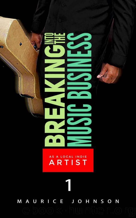 BREAKING INTO THE MUSIC BUSINESS AS A LOCAL INDIE ARTIST 1 by Johnson Maurice