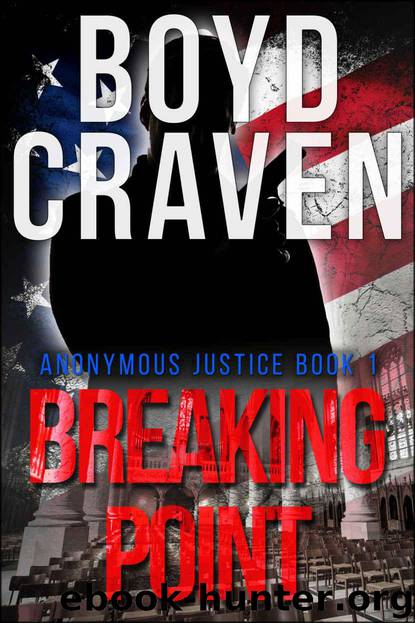 BREAKING POINT (Anonymous Justice Book 1) by Craven Jr. Boyd & Craven III Boyd