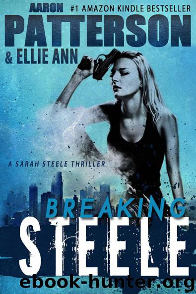 BREAKING STEELE (A Sarah Steele Thriller) by Patterson Aaron; Ann Ellie