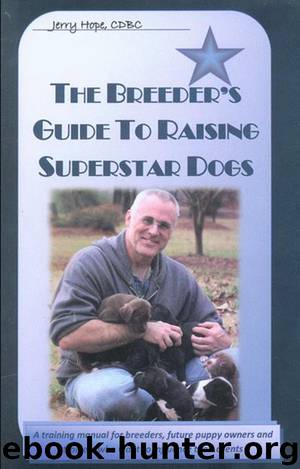 BREEDER'S GUIDE TO RAISING SUPERSTAR DOGS by jerry hope
