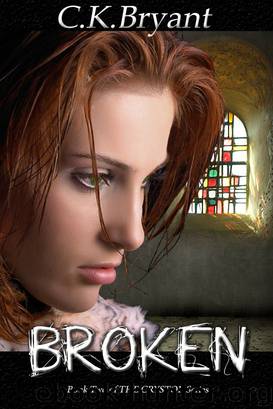 BROKEN (#2 in The Crystor Series) by C.K. Bryant