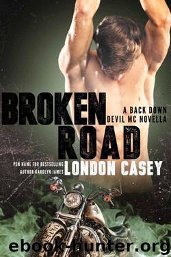 BROKEN ROAD (A Back Down Devil MC Romance Novella) by Casey London & James Karolyn