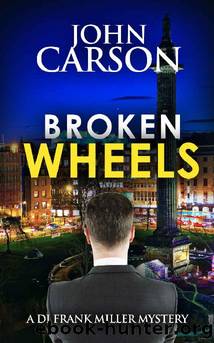 BROKEN WHEELS (DI Frank Miller Series Book 5) by JOHN CARSON