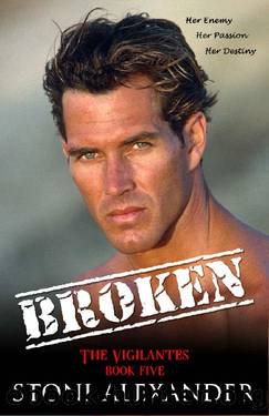 BROKEN: The Vigilantes, Book Five by Stoni Alexander