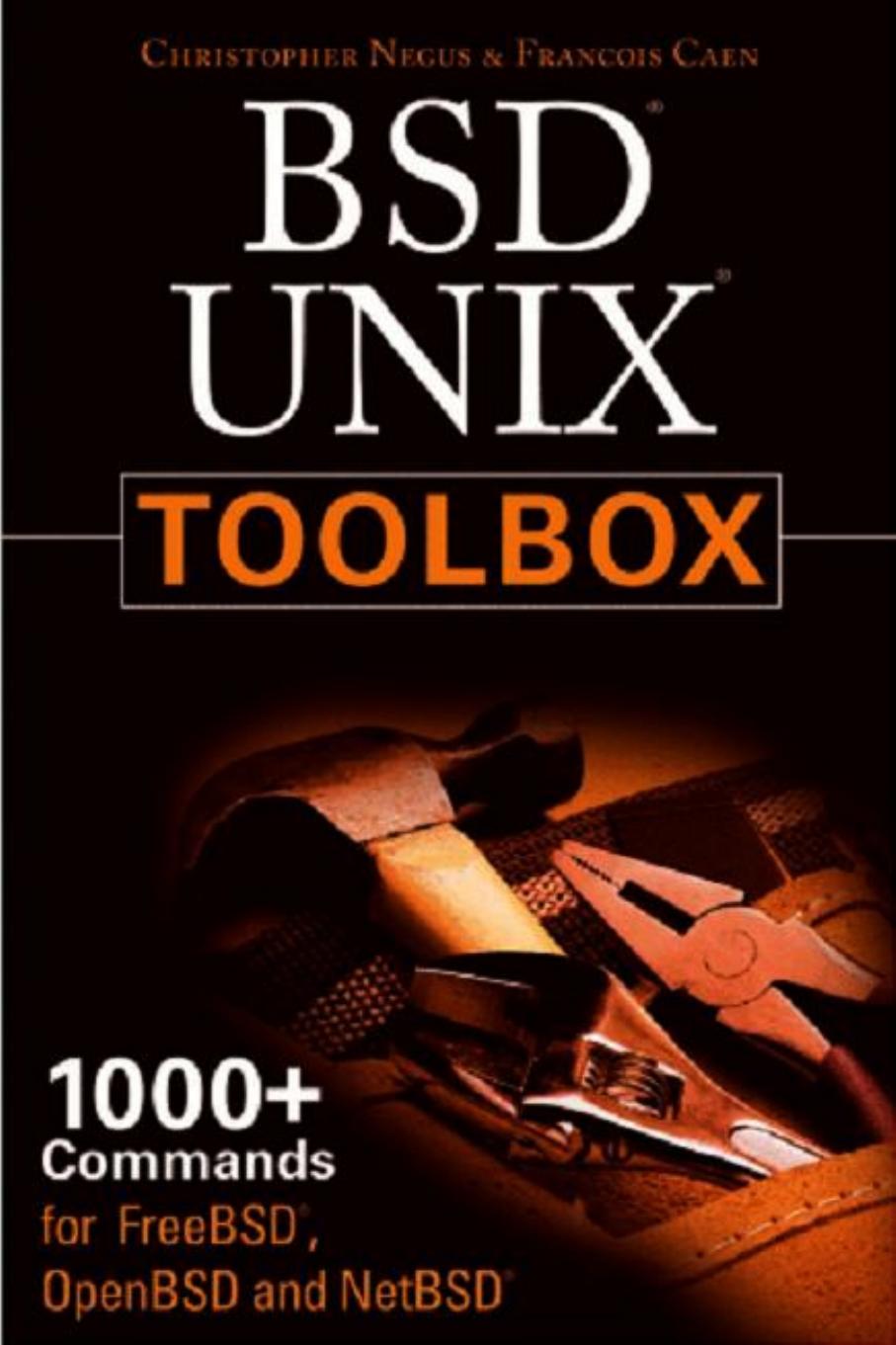 BSD UNIX toolbox : 1000+ commands for FreeBSD, OpenBSD, and NetBSD power users by Chris Negus; François Caen