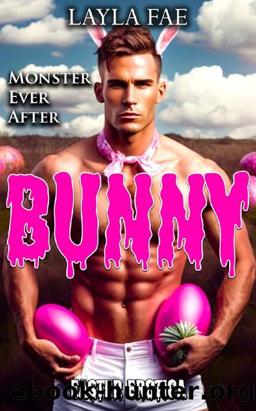 BUNNY: Easter Erotica (Monster Ever After) by Layla Fae