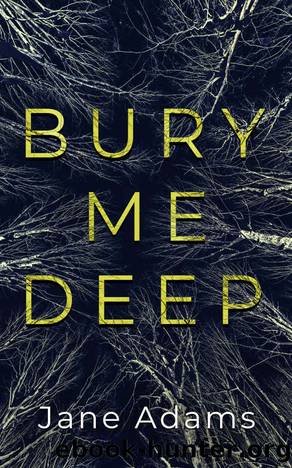 BURY ME DEEP an utterly gripping crime thriller with an epic twist (Detective Rozlyn Priest Book 1) by JANE ADAMS
