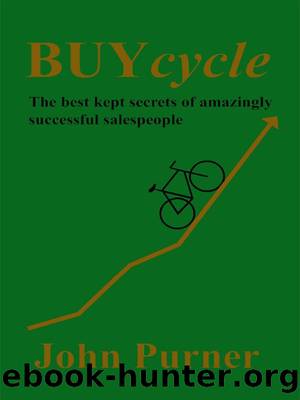 BUYcycle: The Best Kept Secrets of Amazingly Successful Salespeople by John Purner