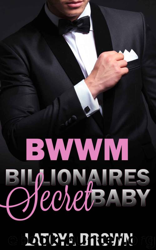 BWWM (Interracial African American Billionaire Baby Romance Marriage Urban): Billionaire's Secret Baby (BWWM Interracial African American Romance Urban Baby Romance Short Stories) by Latoya Brown
