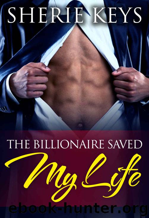 BWWM Billionaire Love Story 1: The Billionaire Saved My Life by Sherie Keys
