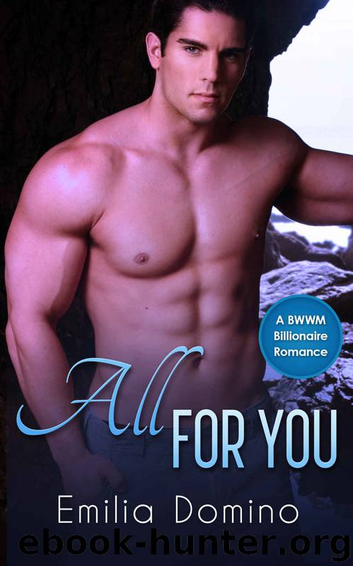 BWWM Billionaire: All for You - Alpha Billionaire Interracial Romance Book (African American Contemporary Short Stories Series) (The Kingsleys) by Emilia Domino