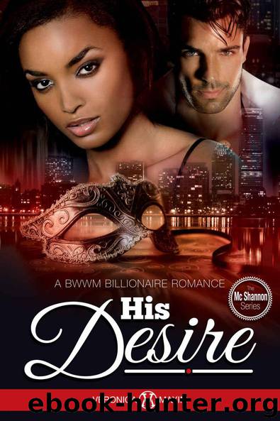 BWWM Billionaire: His Desire: An Alpha Billionaire Interracial Love (African American Contemporary Short Stories) (The McShannons Series) by Veronica Maxim