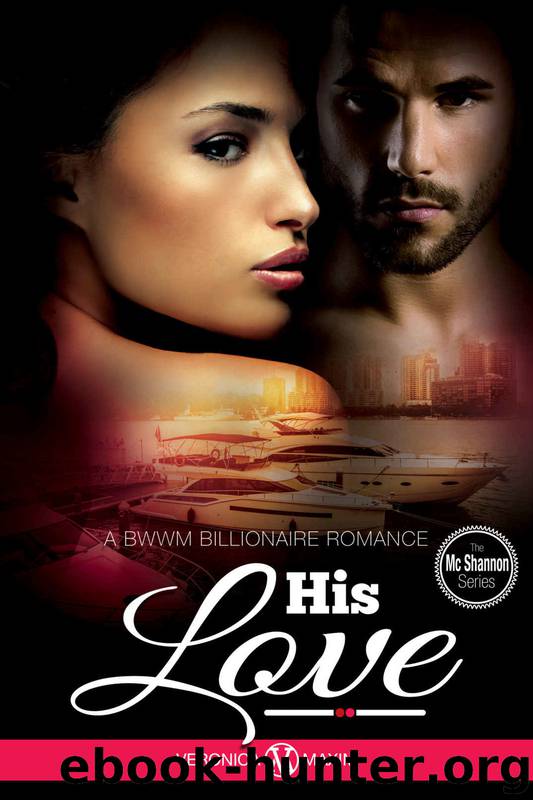 BWWM Billionaire: His Love (Alpha Billionaire Interracial Love) (The McShannons Series) (African American Contemporary Short Stories) by Veronica Maxim