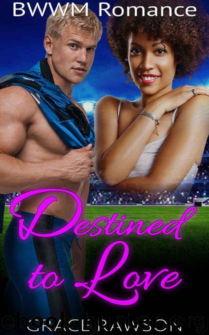 BWWM Romance: Destined to Love (Multicultural Interracial BWWM Billionaire Football Sports Romance) (Contemporary Second Chance African American Urban Hood Romance Short Stories) by Grace Rawson
