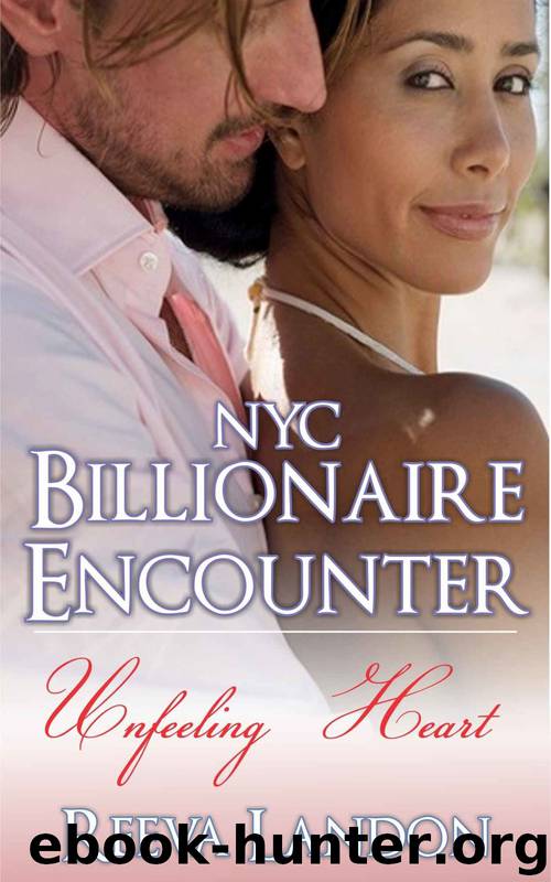 BWWM Romance: NYC Billionaire Encounter - Unfeeling Heart: An Interracial Clean Romance (A Clean BWWM Romance) by Reeva Landon