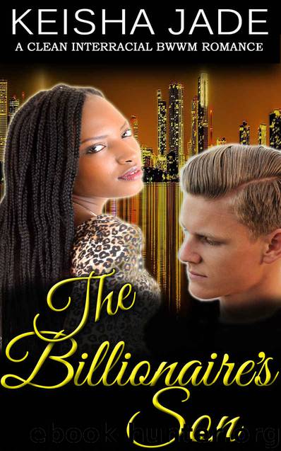 BWWM Romance: The Billionaire's Son: A Clean BWWM Interracial Romance (Keisha Jade Romance Book 4) by Keisha Jade