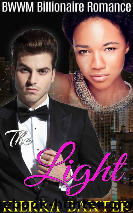 BWWM Romance: The Light (Multicultural Interracial Pregnancy BWWM Alpha Billionaire Romance) (Contemporary Second Chance African American Urban Hood Romance Short Stories) by Kierra Baxter
