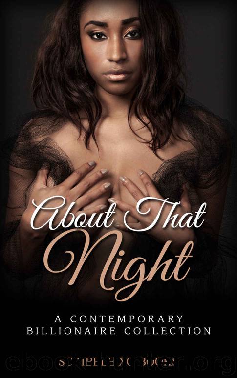 BWWM: ABOUT THAT NIGHT: (Interracial Billionaire Romance Book, Urban Hood Contemporary Romance) (An African American New Adult Collection) by Scribble XO Books