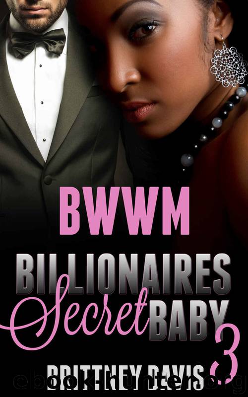 BWWM: Billionaire's Secret Baby 3 by Brittney Davis