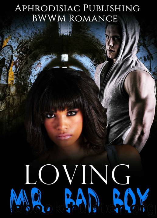 BWWM: Loving Mr. Bad Boy (BWWM Alpha Male Billionaire Romance) (African American Interracial Contemporary Short Stories) by Unknown